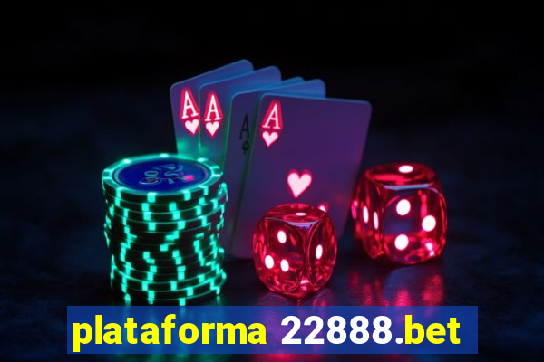 plataforma 22888.bet